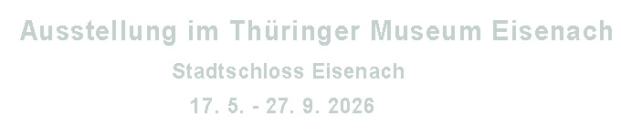Ausstellung Eisenach